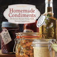 Textbook ebooks free download Homemade Condiments: Artisan Recipes Using Fresh, Natural Ingredients ePub CHM DJVU by Jessica Harlan 9781612432236 in English