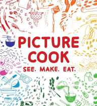 Title: Picture Cook: See. Make. Eat., Author: Katie Shelly