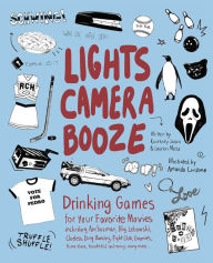 Title: Lights Camera Booze: Drinking Games for Your Favorite Movies including Anchorman, Big Lebowski, Clueless, Dirty Dancing, Fight Club, Goonies, Home Alone, Karate Kid and Many, Many More, Author: Kourtney Jason