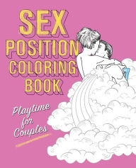 Title: Sex Position Coloring Book: Playtime for Couples, Author: Editors of Hollan Publishing