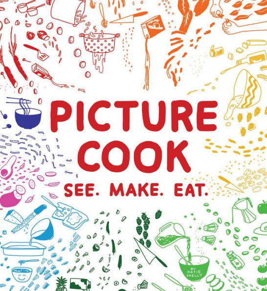 Picture Cook: See. Make. Eat.