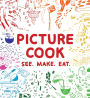 Picture Cook: See. Make. Eat.