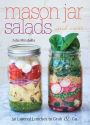 Mason Jar Salads and More: 50 Layered Lunches to Grab and Go