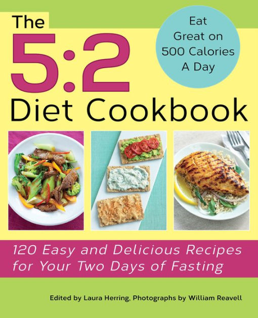 The 5:2 Diet Cookbook: 120 Easy and Delicious Recipes for Your Two Days ...