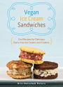 Vegan Ice Cream Sandwiches: Cool Recipes for Delicious Dairy-Free Ice Creams and Cookies