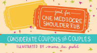 Title: Good for One Mediocre Shoulder Rub: Considerate Coupons for Couples, Author: Meera Lee Patel