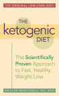 The Ketogenic Diet: A Scientifically Proven Approach to Fast, Healthy Weight Loss