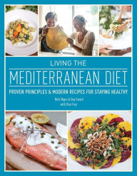 Title: Living the Mediterranean Diet: Proven Principles and Modern Recipes for Staying Healthy, Author: Nick Nigro