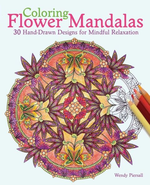 Coloring Flower Mandalas: 30 Hand-drawn Designs for Mindful Relaxation