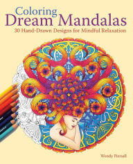 Title: Coloring Dream Mandalas: 30 Hand-drawn Designs for Mindful Relaxation, Author: Wendy Piersall