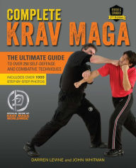 Title: Complete Krav Maga: The Ultimate Guide to Over 250 Self-Defense and Combative Techniques, Author: Darren Levine