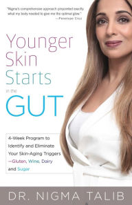 Downloading free ebooks to ipad Younger Skin Starts in the Gut: 4-Week Program to Identify and Eliminate Your Skin-Aging Triggers - Gluten, Wine, Dairy, and Sugar CHM iBook DJVU by Nigma Talib 9781612435930 (English Edition)