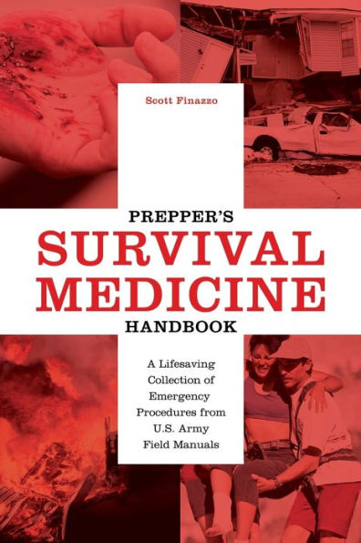 Prepper's Survival Medicine Handbook: A Lifesaving Collection of Emergency Procedures from U.S. Army Field Manuals