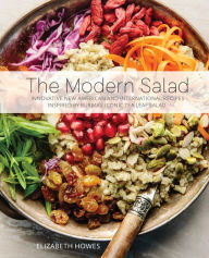 Title: The Modern Salad: Innovative New American and International Recipes Inspired by Burma's Iconic Tea Leaf Salad, Author: Elizabeth Howes