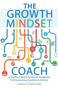 Download ebook for ipod touch free The Growth Mindset Coach: A Teacher's Month-by-Month Handbook for Empowering Students to Achieve by Annie Brock, Heather Hundley 9781612436012 (English literature)