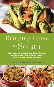 Title: Bringing Home the Seitan: 100 Protein-Packed, Plant-Based Recipes for Delicious 