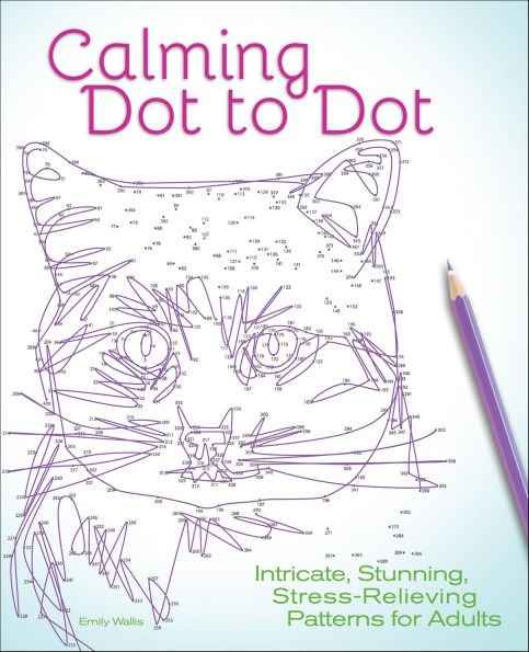 Calming Dot to Dot: Intricate, Stunning, Stress-Relieving Patterns for Adults