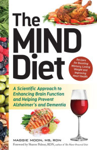 Title: The MIND Diet: A Scientific Approach to Enhancing Brain Function and Helping Prevent Alzheimer's and Dementia, Author: Maggie Moon