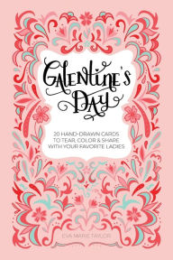 Title: Galentine's Day: 20 Hand-Drawn Cards to Tear, Color and Share with Your Favorite Ladies, Author: Eva Marie Taylor
