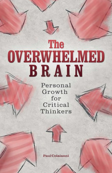 The Overwhelmed Brain: Personal Growth for Critical Thinkers