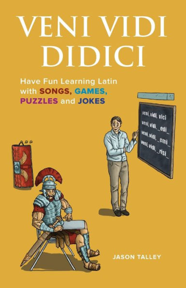 Veni Vidi Didici: Have Fun Learning Latin with Songs, Games, Puzzles and Jokes