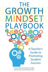 Title: The Growth Mindset Playbook: A Teacher's Guide to Promoting Student Success, Author: Annie Brock