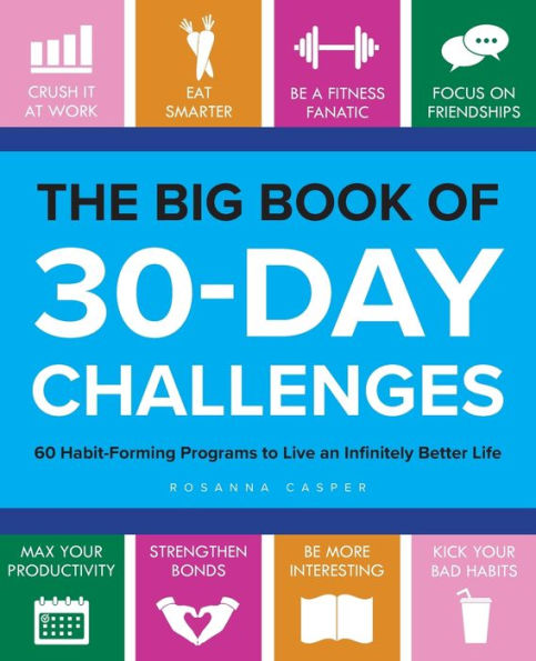 The Big Book of 30-Day Challenges: 60 Habit-Forming Programs to Live an Infinitely Better Life