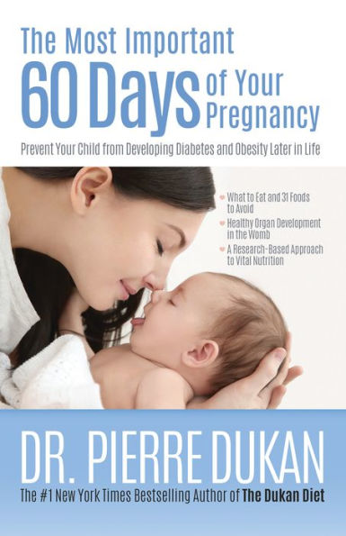 The Most Important 60 Days of Your Pregnancy: Prevent Child from Developing Diabetes and Obesity Later Life