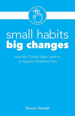 Small Habits Big Changes How The Tiniest Steps Lead To A Happier Healthier Youpaperback - 