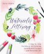 Watercolor Lettering: A Step-by-Step Workbook for Painting Embellished Scripts and Beautiful Art