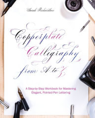 Hand Lettering 101: A Step-By-Step Calligraphy Workbook for