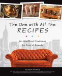 Alternative view 1 of The One with All the Recipes: An Unofficial Cookbook for Fans of Friends