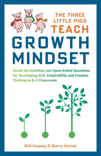 The Three Little Pigs Teach Growth Mindset: Hands-On Activities and Open-Ended Questions For Developing Grit, Adaptability Creative Thinking K-5 Classrooms