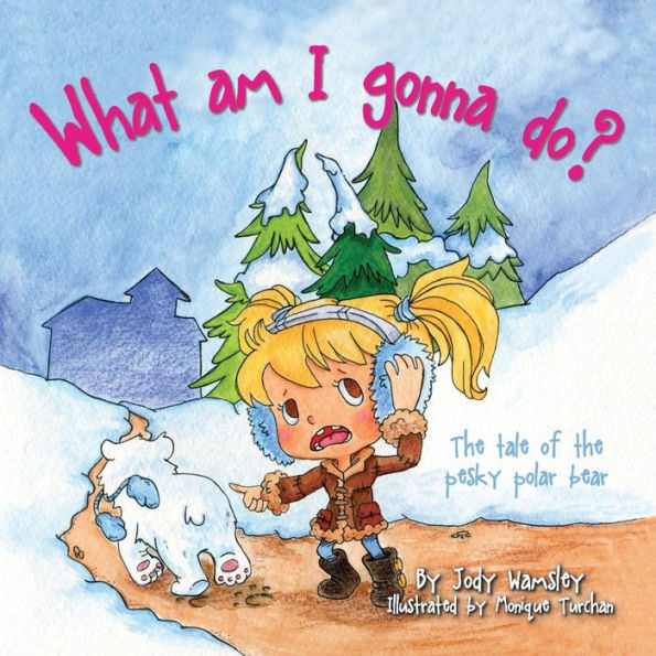 What am I gonna do? the Tale of Pesky Polar Bear