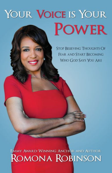 Your Voice is Power: Stop Believing Thoughts Of Fear and Start Becoming Who God Says You Are
