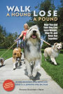 Walk a Hound, Lose a Pound: How You and Your Dog Can Lose Weight, Stay Fit, and Have Fun Together