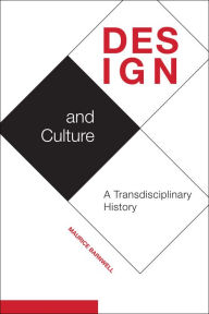 Title: Design and Culture: A Transdisciplinary History, Author: Maurice Barnwell