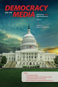 Title: Democracy and the Media: The Year in C-SPAN Archives Research, Volume 7, Author: Robert X. Browning