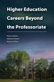 Title: Higher Education Careers Beyond the Professoriate, Author: Karen Cardozo