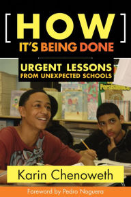 Title: How It's Being Done: Urgent Lessons from Unexpected Schools, Author: Karin Chenoweth