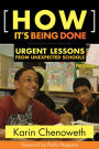 How It's Being Done: Urgent Lessons from Unexpected Schools