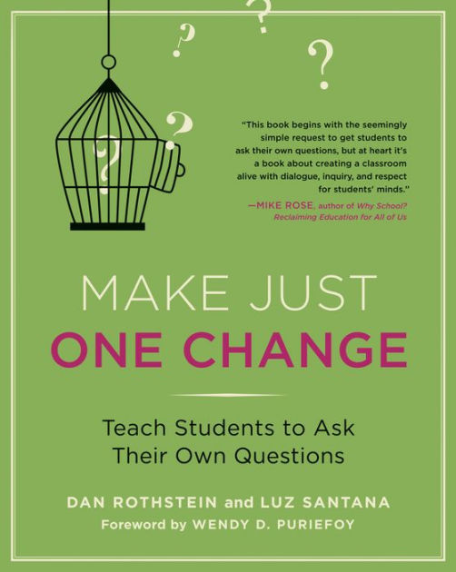 Make Just One Change: Teach Students to Ask Their Own Questions by Dan ...