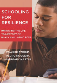 Title: Schooling for Resilience: Improving the Life Trajectory of Black and Latino Boys, Author: Edward Fergus