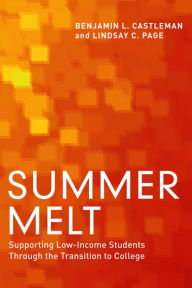 Title: Summer Melt: Supporting Low-Income Students Through the Transition to College, Author: Benjamin L. Castleman