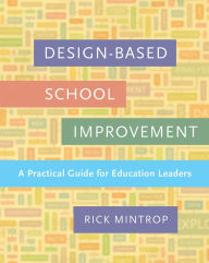 Title: Design-Based School Improvement: A Practical Guide for Education Leaders, Author: Rick Mintrop