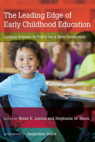 Title: The Leading Edge of Early Childhood Education: Linking Science to Policy for a New Generation, Author: Nonie K. Lesaux