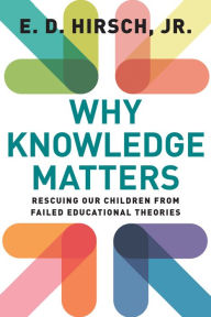 Title: Why Knowledge Matters: Rescuing Our Children from Failed Educational Theories, Author: E. D. Hirsch