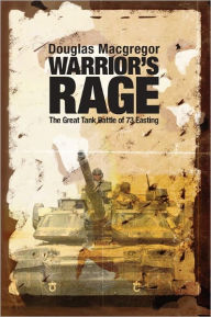 Title: Warrior's Rage: The Great Tank Battle of 73 Easting, Author: Douglas Macgregor