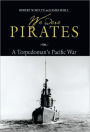 We Were Pirates: A Torpedoman's Pacific War