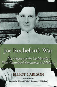 Title: Joe Rochefort's War: The Odyssey of the Codebreaker Who Outwitted Yamamoto at Midway, Author: 